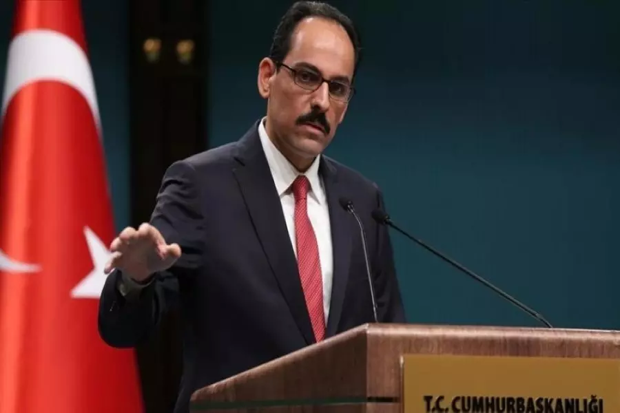 المتحدث باسم الرئاسة التركية: الحديث عن مرحلة انتقالية بوجود الأسد أمر مبكر